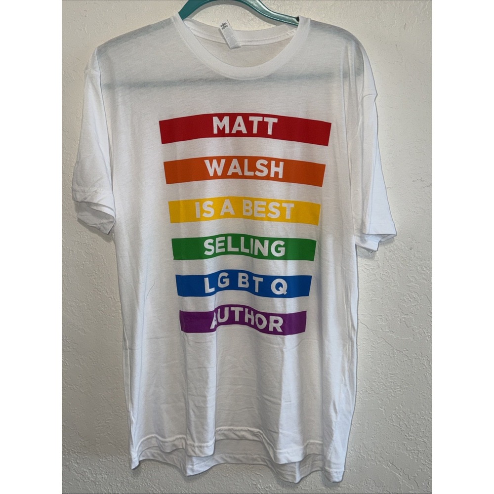 Matt Walsh Is A Best Selling Author Rainbow Graphic Tee White XL